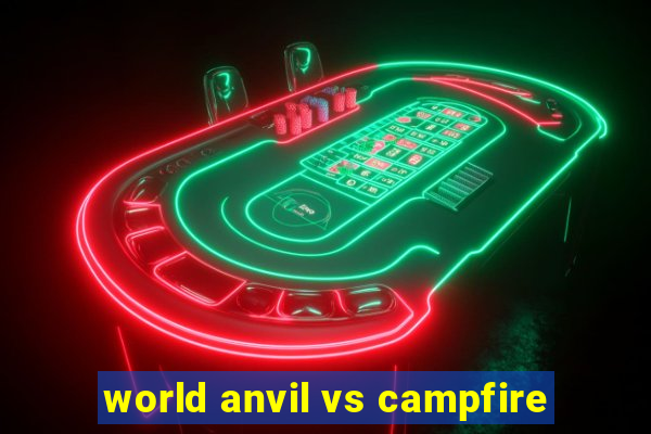 world anvil vs campfire